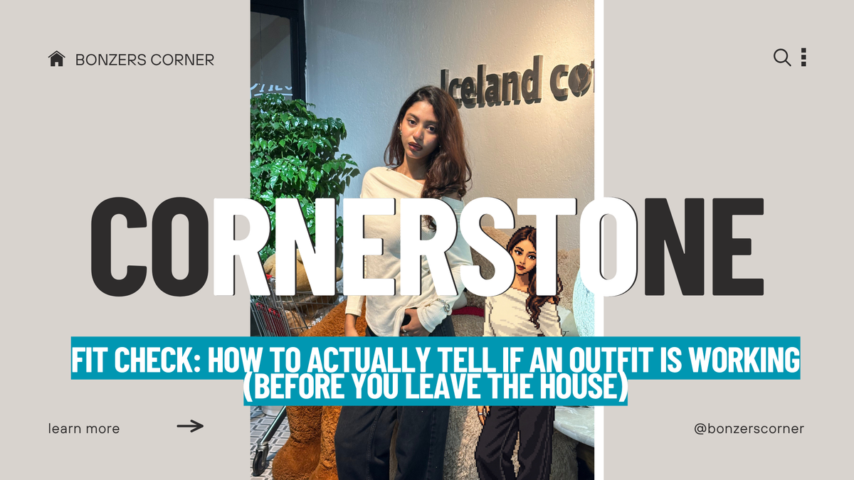 Fit Check: How to Actually Tell If an Outfit Is Working (Before You Leave the House)