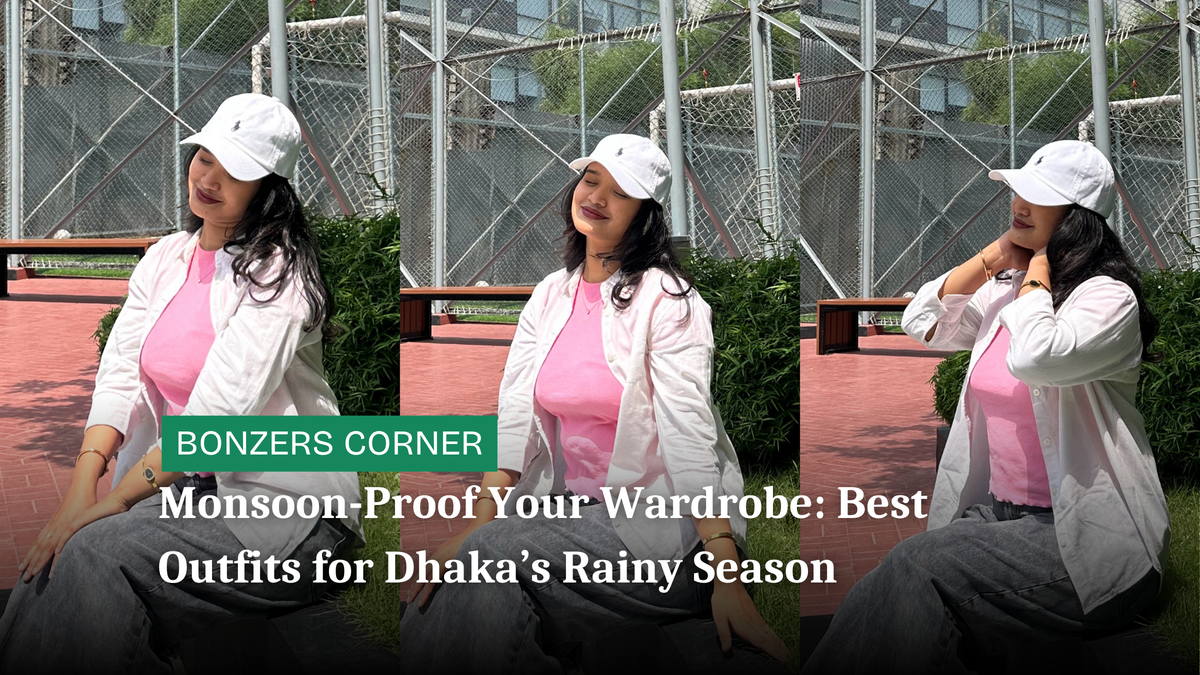Monsoon-Proof Your Wardrobe: Best Outfits for Dhaka’s Rainy Season